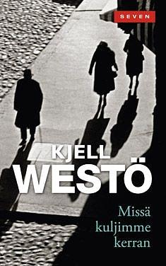 Missä kuljimme kerran by Kjell Westö