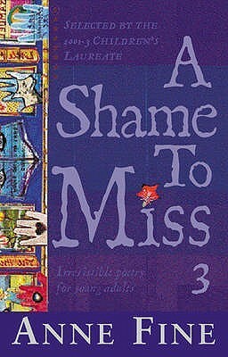 A Shame To Miss Poetry Collection 3 by Anne Fine