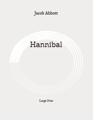 Hannibal: Large Print by Jacob Abbott