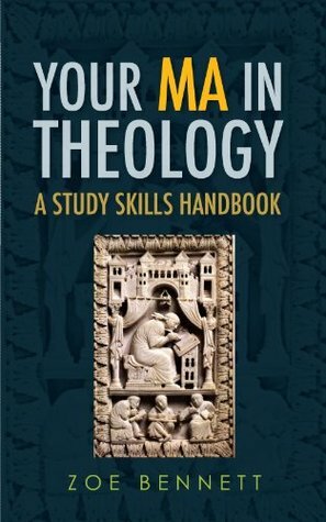 Your MA in Theology: A Study Skills Handbook by Zoë Bennett