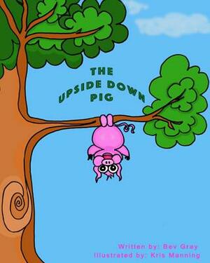 Upside Down Pig by Bev Gray