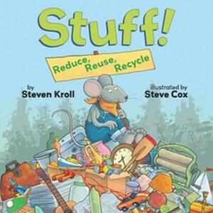 Stuff!: Reduce, Reuse, Recycle by Steven Kroll