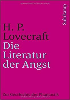 Die Literatur der Angst. Zur Geschichte der Phantastik. by H.P. Lovecraft