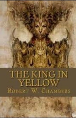 The King in Yellow Illustrated by Robert W. Chambers