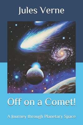 Off on a Comet!: A Journey through Planetary Space by Jules Verne