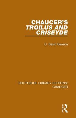 Chaucer's Troilus and Criseyde by C David Benson