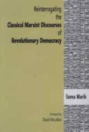 Reinterrogating the Classical Marxist Discourses of Revolutionary Democracy by Soma Marik
