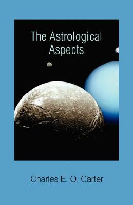 The Astrological Aspects by Charles E. O. Carter