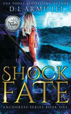Shock of Fate: Anchoress Series Book One by D. L. Armillei