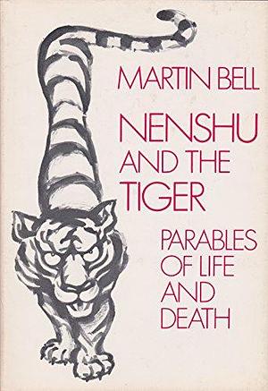 Nenshu and the Tiger: Parables of Life and Death by Martin Bell