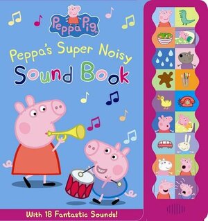 Peppa's Super Noisy Sound Book by Neville Astley