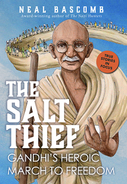 The Salt Thief: Gandhi's Heroic March to Freedom by Neal Bascomb