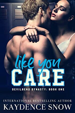 Like You Care by Kaydence Snow