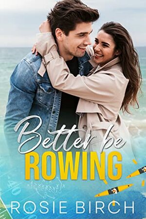 Better Be Rowing by Rosie Birch