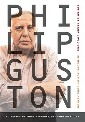 Philip Guston: Collected Writings, Lectures, and Conversations by Philip Guston