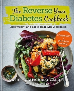 The Reverse Your Diabetes Cookbook: Lose Weight and Eat to Beat Type 2 Diabetes by Giancarlo Caldesi, Katie Caldesi