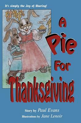 A Pie For Thanksgiving: It's Simply The Joy Of Sharing! by Paul Evans