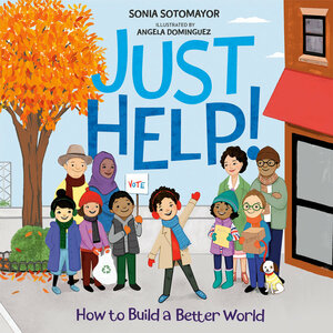 Just Help!: How to Build a Better World by Sonia Sotomayor