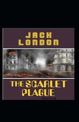 The Scarlet Plague Illustrated by Jack London