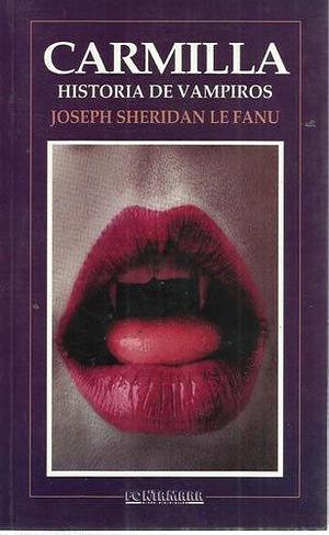 Carmilla: Historia De Vampiros by J. Sheridan Le Fanu, J. Sheridan Le Fanu