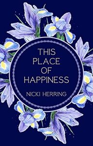 This Place of Happiness by Nicki Herring