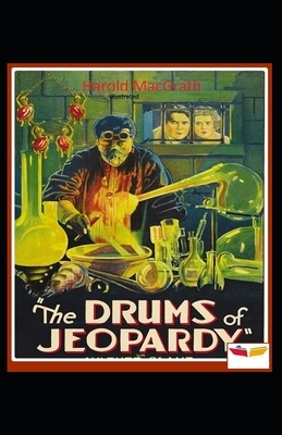 The Drums of Jeopardy Illustrated by Harold Macgrath