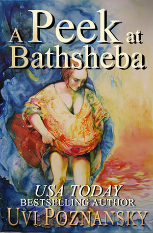A Peek at Bathsheba by Uvi Poznansky