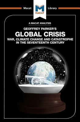 Global Crisis: War, Climate Change and Catastrophe in the Seventeenth Century by Ian Jackson
