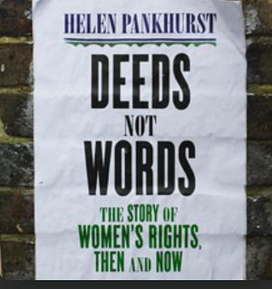 Deeds Not Words: The Story of Women's Rights - Then and Now by Helen Pankhurst