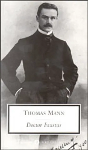 Doctor Faustus: la vita del compositore tedesco Adrian Leverkühn narrata da un amico by Thomas Mann