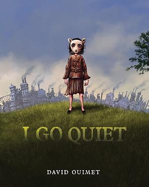 I Go Quiet by David Ouimet