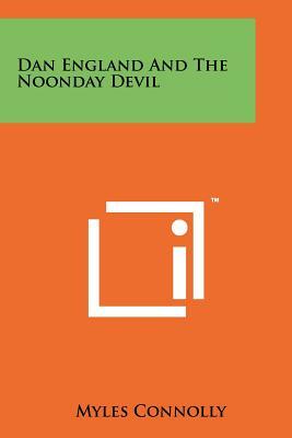 Dan England And The Noonday Devil by Myles Connolly