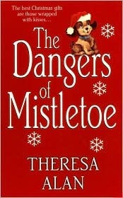 The Dangers of Mistletoe by Theresa Alan