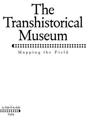 The Transhistorical Museum by Melanie Bühler, Peter Carpreau, Eva Wittocx, Xander Karskens, Ann Demeester