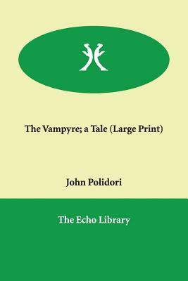 The Vampyre; A Tale by John Polidori