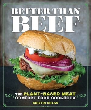 Better Than Beef: The Plant-Based Meat Comfort Food Cookbook by Ella Sanders