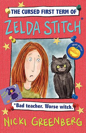 The Cursed First Term of Zelda Stitch: Bad Teacher. Worse Witch. by Nicki Greenberg