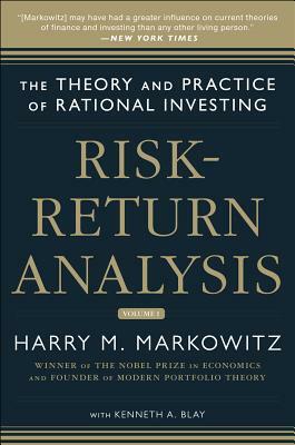 Risk-Return Analysis: The Theory and Practice of Rational Investing (Volume One) by Kenneth Blay, Harry M. Markowitz