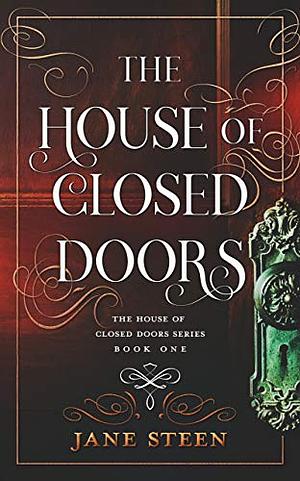 The House of Closed Doors by Jane Steen