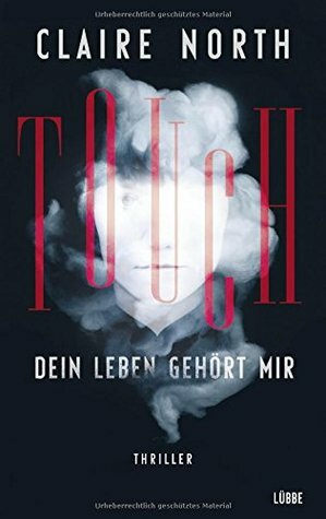 Touch - Dein Leben gehört mir by Claire North