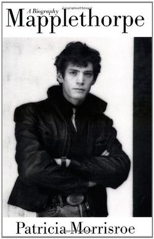 Mapplethorpe by Patricia Morrisroe