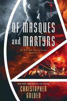 Of Masques and Martyrs: A Peter Octavian Novel by Christopher Golden