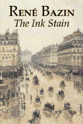The Ink Stain by Rene Bazin, Fiction, Short Stories, Literary, Historical by Bazin