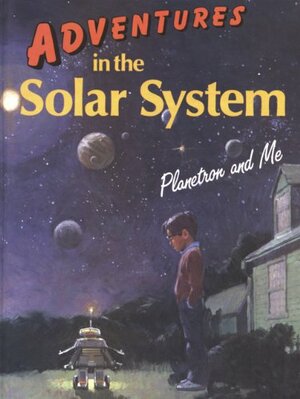 Adventures in the Solar System - Planetron and Me by Geoffrey Williams, Dennis Regan