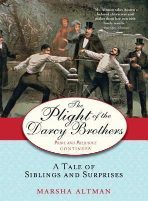 The Plight of the Darcy Brothers: A Tale of the Darcys & the Bingleys by Marsha Altman