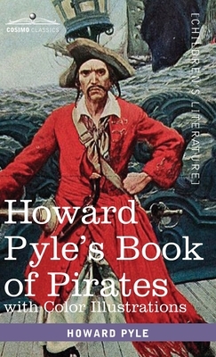 Howard Pyle's Book of Pirates, with color illustrations: Fiction, Fact & Fancy concerning the Buccaneers & Marooners of the Spanish Main by Howard Pyle