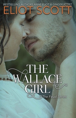 The Wallace Girl by Ginger Scott, Anne Eliot, Eliot Scott