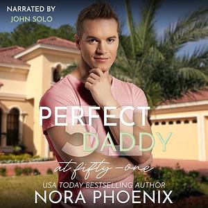 Perfect Daddy at Fifty-One by Nora Phoenix