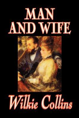 Man and Wife by Wilkie Collins, Fiction, Literary by Wilkie Collins