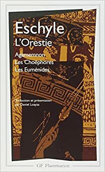 L'Orestie : Agamemnon - Les Choéphores - Les Euménides by Aeschylus
